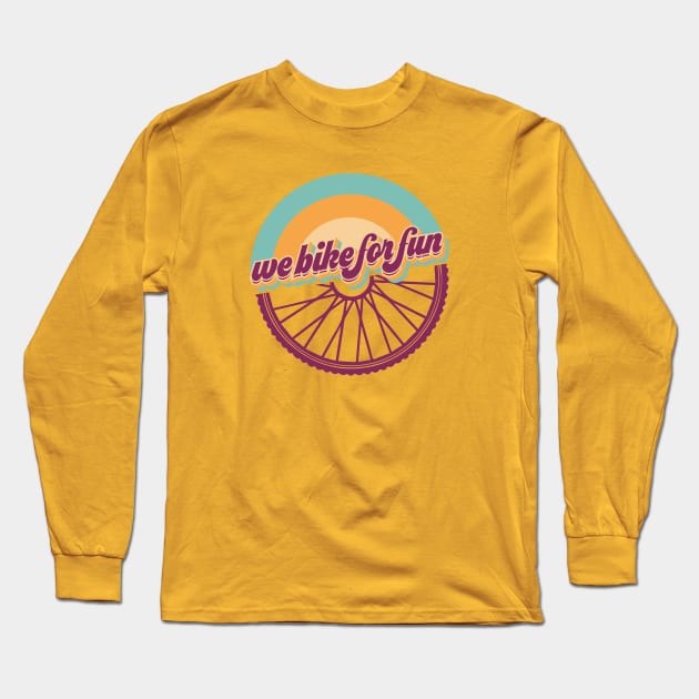 We Bike For Fun - Wheel Long Sleeve T-Shirt by WeBikeForFun